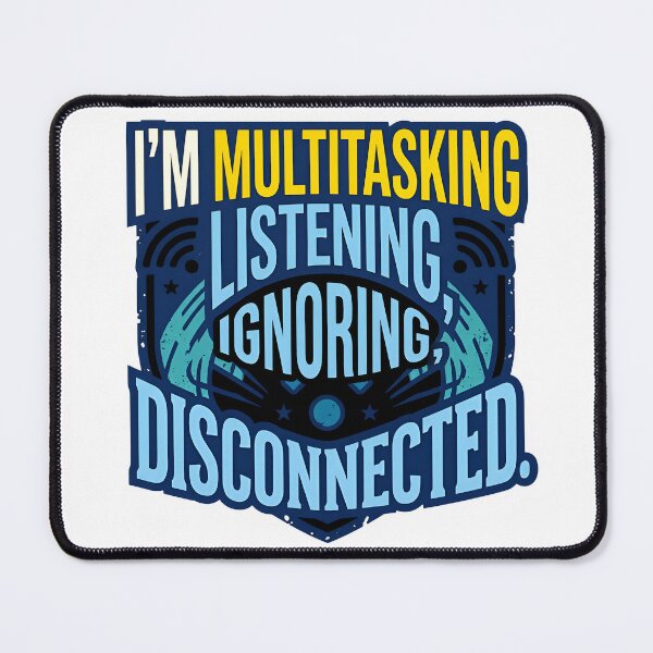 Item preview, I'm Multitasking Listening Ignoring Disconnected Badge Design designed and sold by maplesoulkiller.