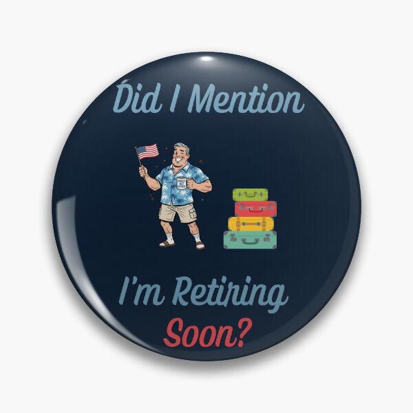 Item preview, Did I Mention I'm Retiring Soon? Funny Gift For Retirees designed and sold by WearFine.