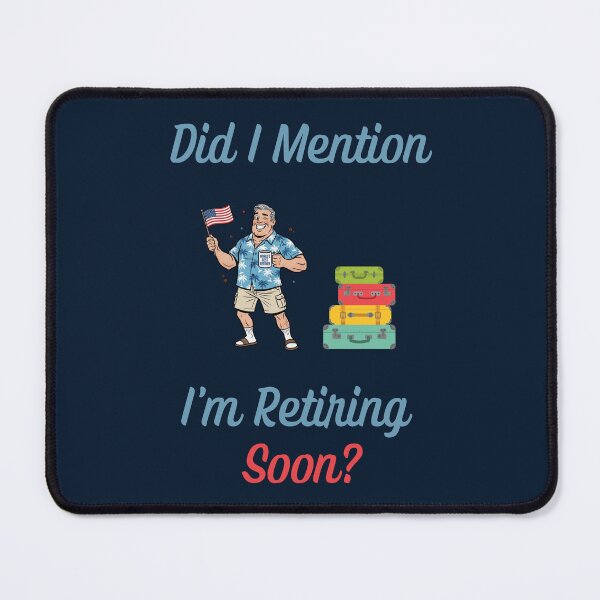 Item preview, Did I Mention I'm Retiring Soon? Funny Gift For Retirees designed and sold by WearFine.