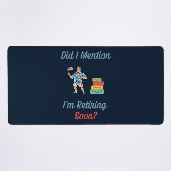 Item preview, Did I Mention I'm Retiring Soon? Funny Gift For Retirees designed and sold by WearFine.