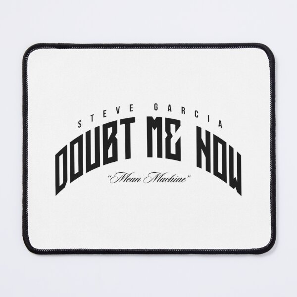 Item preview,  Steve Garcia "Doubt Me Now" Mean Machine designed and sold by JeyVel.