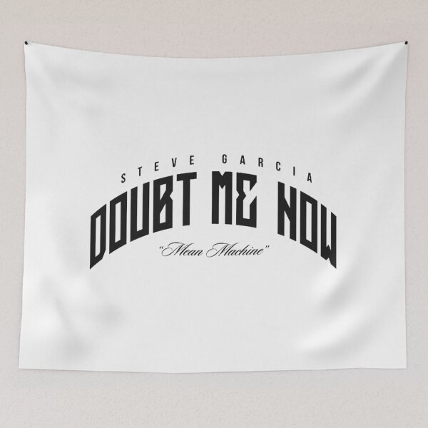 Item preview,  Steve Garcia "Doubt Me Now" Mean Machine designed and sold by JeyVel.