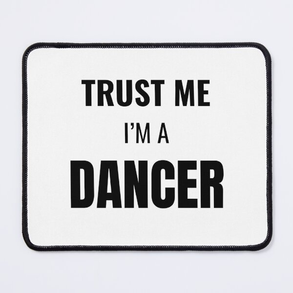 Item preview, Trust Me I'm a Dancer (Black) designed and sold by ShipCrewNation.