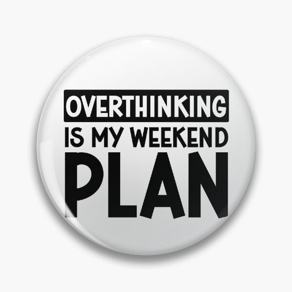 Item preview, Overthinking Is My Weekend Plan Funny Introvert Gift Sarcastic Relatable Quote Mental Health Humor designed and sold by gunaone-design.