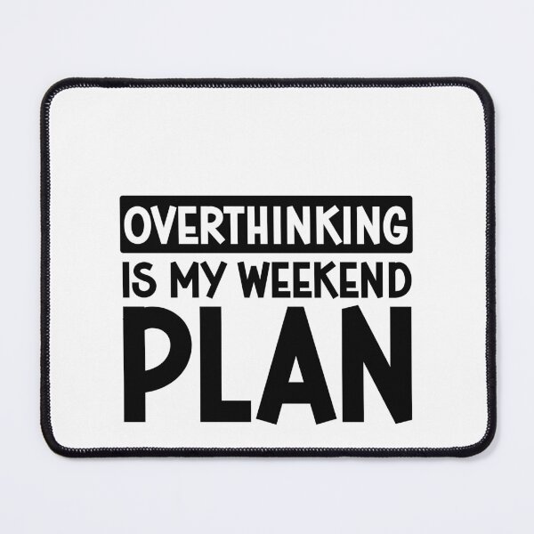 Item preview, Overthinking Is My Weekend Plan Funny Introvert Gift Sarcastic Relatable Quote Mental Health Humor designed and sold by gunaone-design.