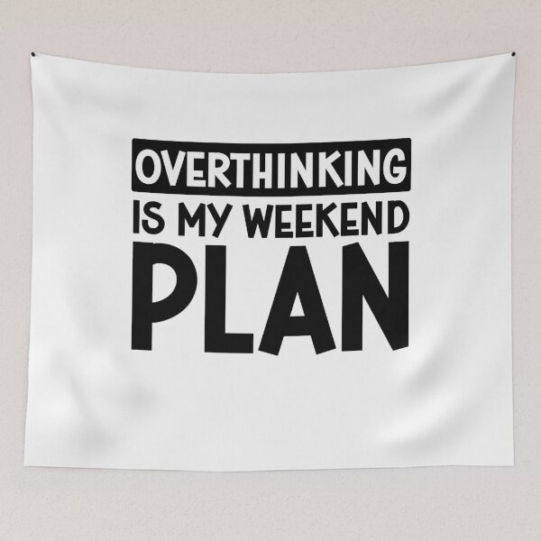 Item preview, Overthinking Is My Weekend Plan Funny Introvert Gift Sarcastic Relatable Quote Mental Health Humor designed and sold by gunaone-design.