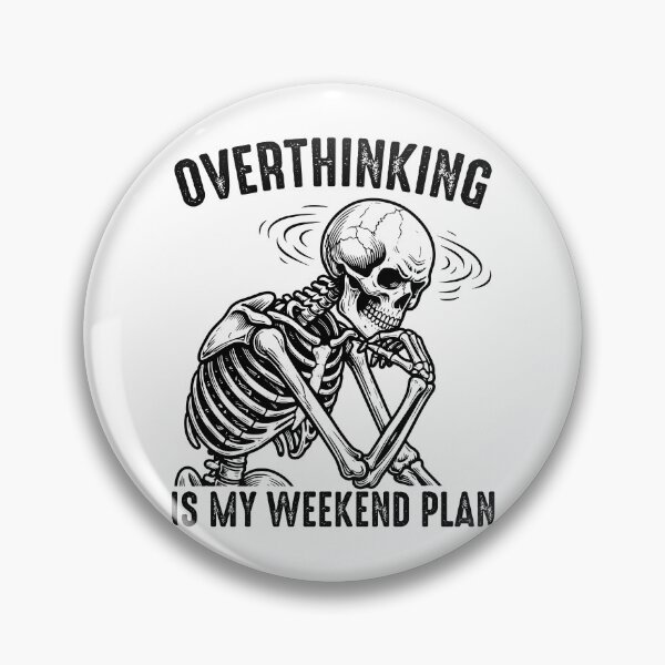 Item preview, Overthinking Is My Weekend Plan - Funny Skeleton Professional Overthinker designed and sold by gunaone-design.