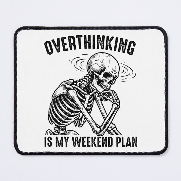Item preview, Overthinking Is My Weekend Plan - Funny Skeleton Professional Overthinker designed and sold by gunaone-design.