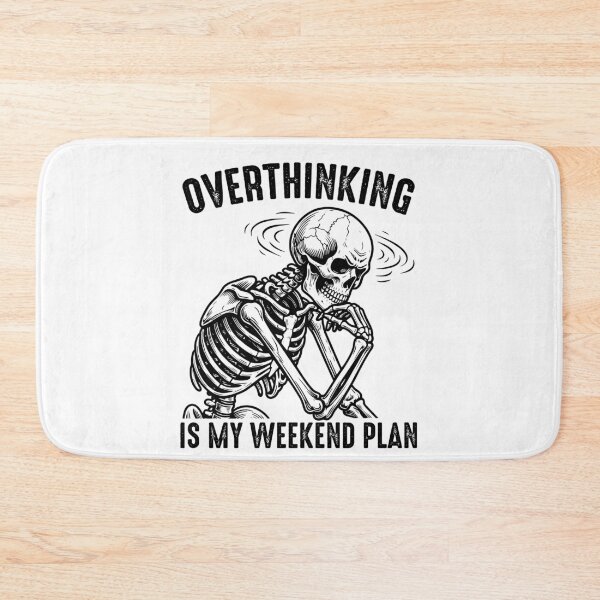 Item preview, Overthinking Is My Weekend Plan - Funny Skeleton Professional Overthinker designed and sold by gunaone-design.