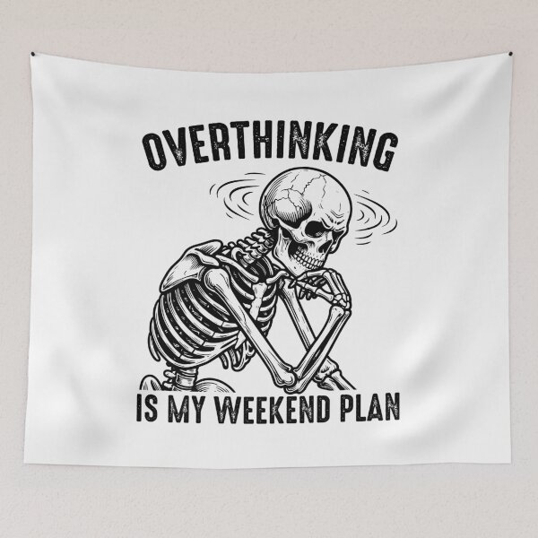 Item preview, Overthinking Is My Weekend Plan - Funny Skeleton Professional Overthinker designed and sold by gunaone-design.