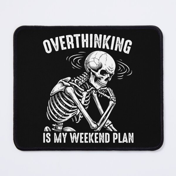 Item preview, Overthinking Is My Weekend Plan - Professional Overthinker Funny Skeleton Anxiety Humor designed and sold by gunaone-design.