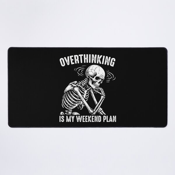 Item preview, Overthinking Is My Weekend Plan - Professional Overthinker Funny Skeleton Anxiety Humor designed and sold by gunaone-design.