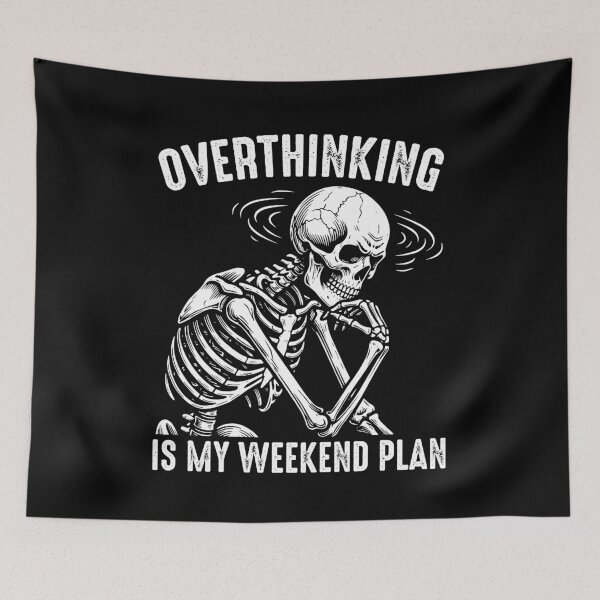 Item preview, Overthinking Is My Weekend Plan - Professional Overthinker Funny Skeleton Anxiety Humor designed and sold by gunaone-design.