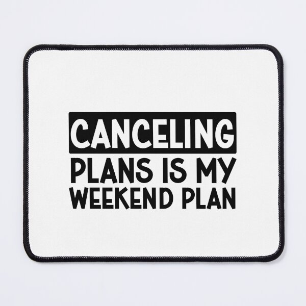 Item preview, Canceling Plans is My Weekend plan - Homeboy Gift designed and sold by gunaone-design.