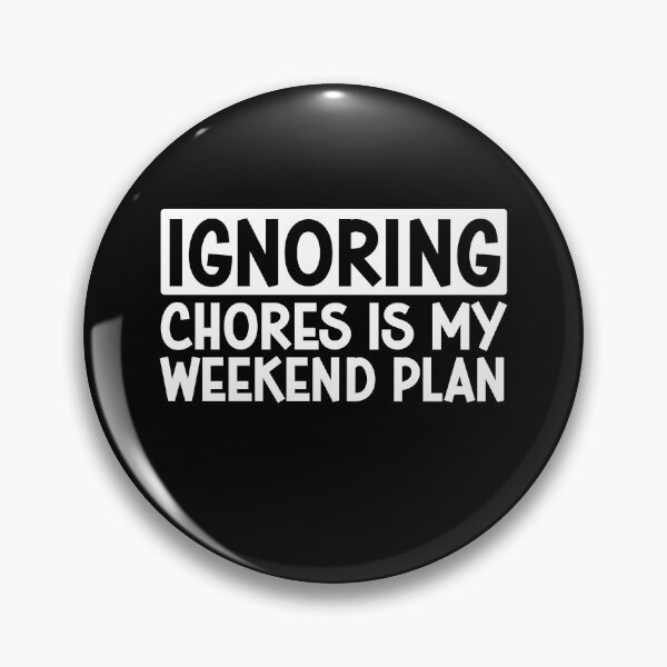 Item preview, ignoring chores is my weekend plan designed and sold by gunaone-design.