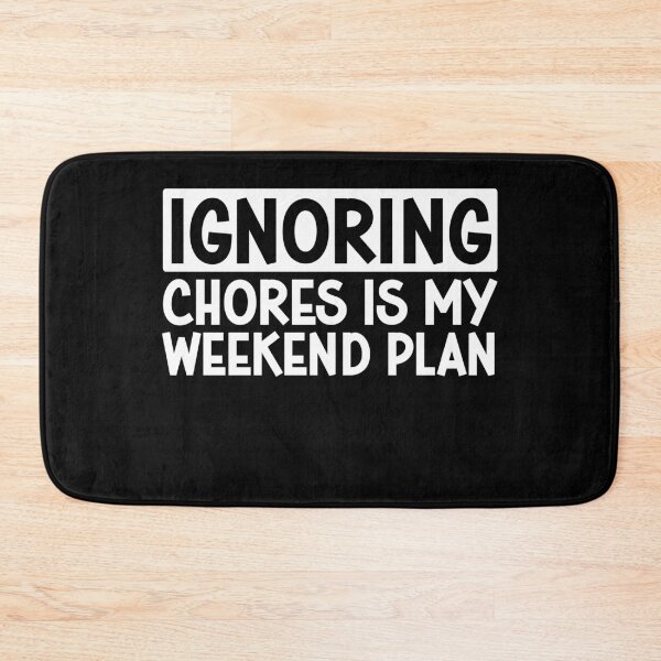 Item preview, ignoring chores is my weekend plan designed and sold by gunaone-design.