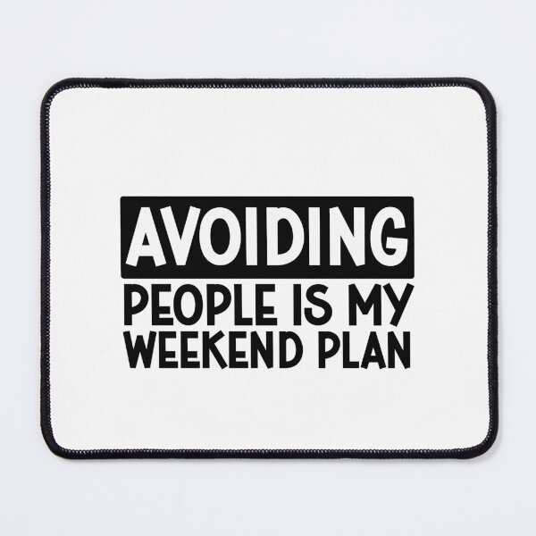 Item preview, Avoiding People is my Weekend plan - Ignoring People - Avoid People designed and sold by gunaone-design.