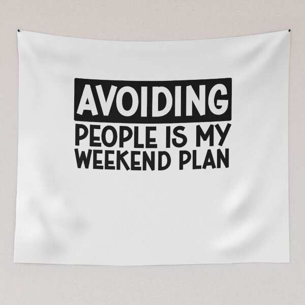 Item preview, Avoiding People is my Weekend plan - Ignoring People - Avoid People designed and sold by gunaone-design.