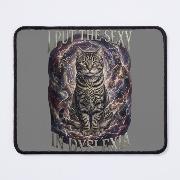 Item preview, I Put The Sexy In Dyslexia Funny Cat Cosmic Dark Humor  designed and sold by Virtuoussignal.