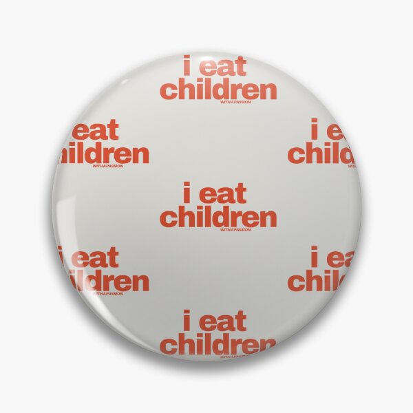Item preview, I Eat Children- Funny Humor Quote designed and sold by Yeebus's Variety Store.