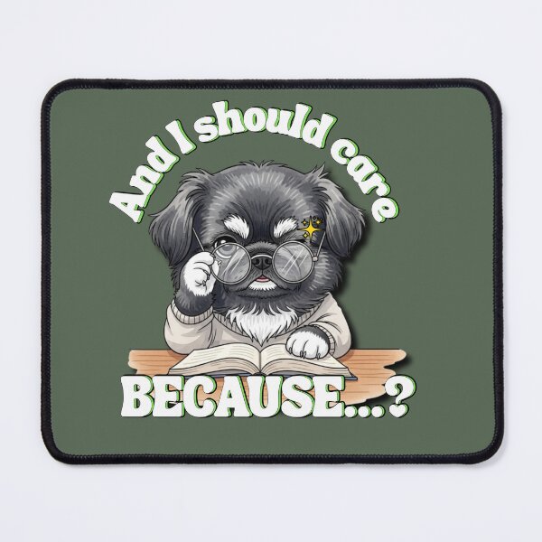 Item preview, "And I Should Care Because...?" T-Shirt, Sarcastic Intellectual Dog Tee, Funny Apathetic Gift designed and sold by AbuCAni Studio .