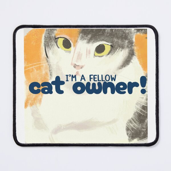 Item preview, i'm a fellow cat owner! designed and sold by Yeebus's Variety Store.