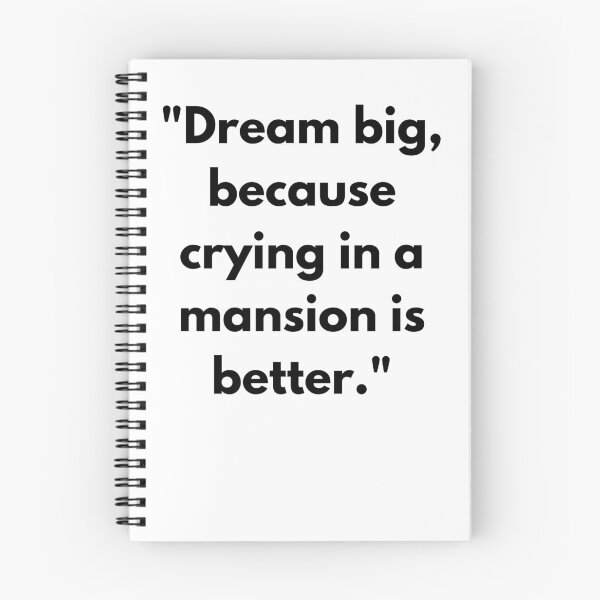 Item preview, dream big, crying in a mansion, funny quotes, sarcastic humor, money, success, work motivation, shark mentality, entrepreneurs, millionaire mindset, funny gifts, clothes with quotes designed and sold by ​Smile & Strive.
