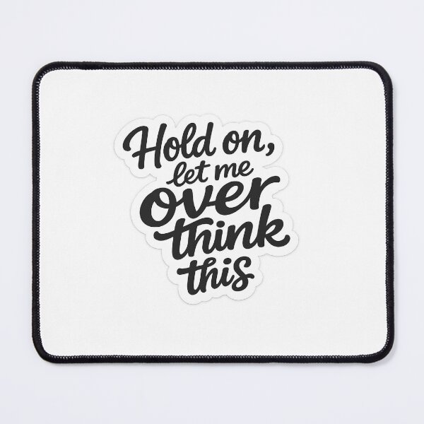 Item preview, Hold On Let Me Over Think This Funny Anxiety Quote designed and sold by Yrwil.