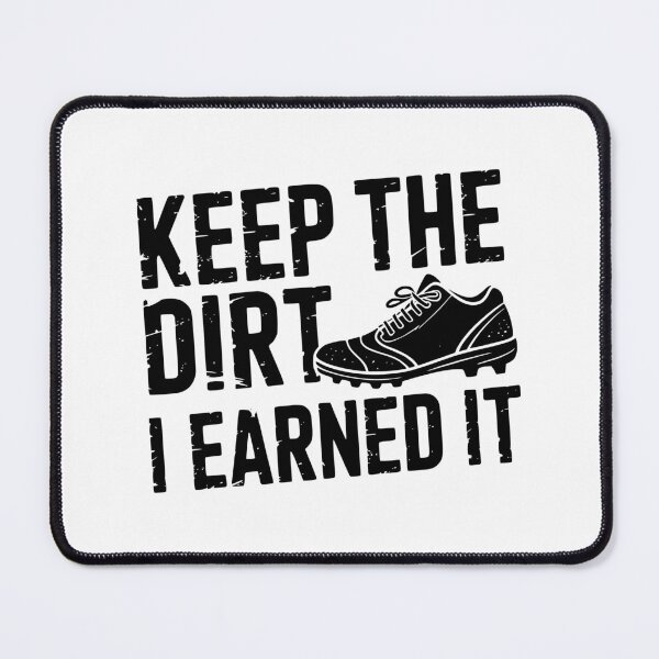 Item preview, Keep The Dirt I Earned It designed and sold by theartfulaspie.