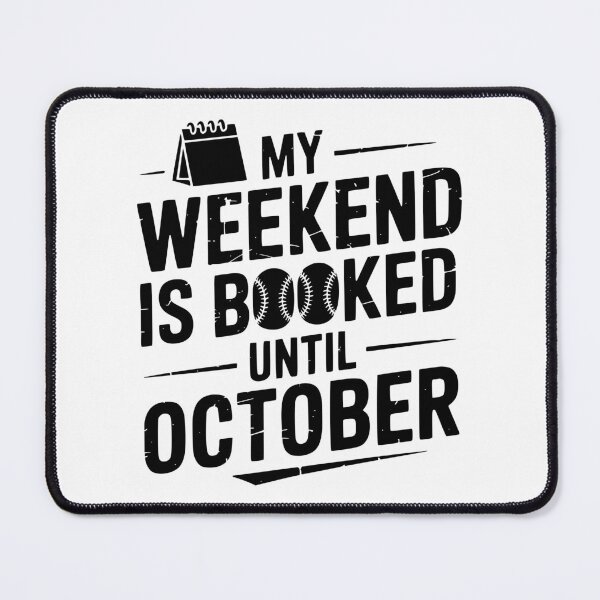 Item preview, My Weekend Is Booked Until October designed and sold by theartfulaspie.