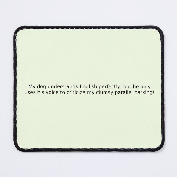 Item preview, My dog understands English perfectly, but he only uses his voice to criticize my clumsy parallel parking! designed and sold by English Learning.
