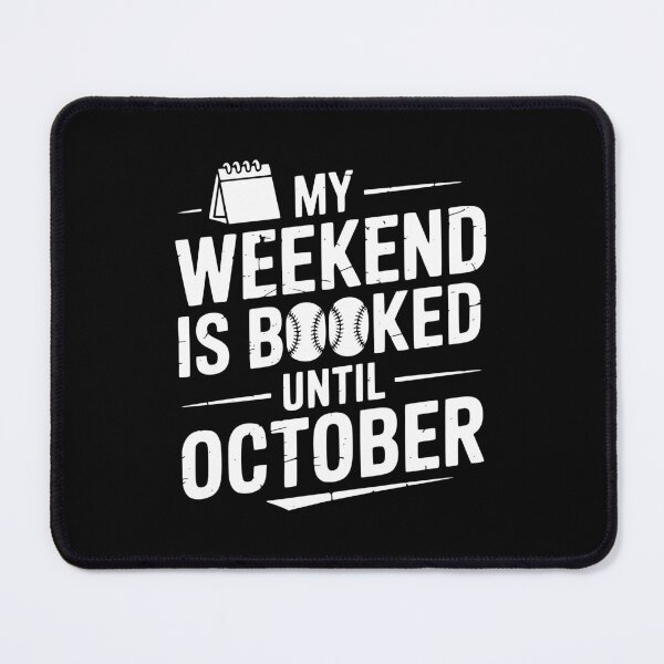 Item preview, My Weekend Is Booked Until October designed and sold by theartfulaspie.