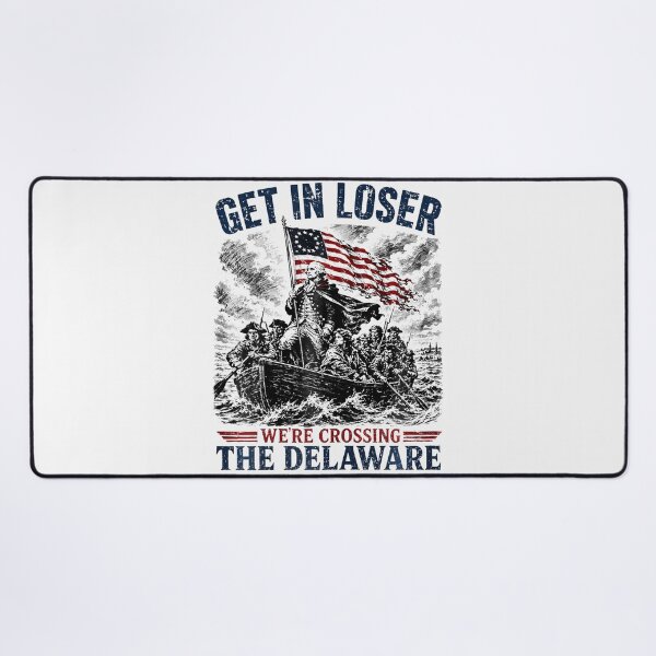 Item preview, Get In Loser Were Crossing Delaware Funny 4Th Of July designed and sold by Fereskabilon.
