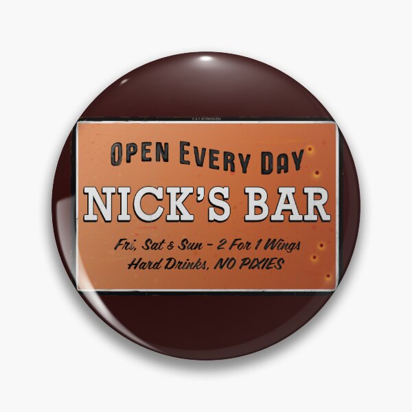 Item preview, Nick's Bar Open Every Day designed and sold by Normbot2000.