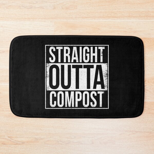 Item preview, STRAIGHT OUTTA COMPOST designed and sold by Bruiserstang.