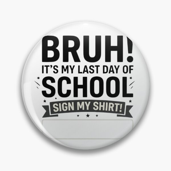 Item preview, Bruh! It's My Last Day Of School Sign My Shirt Funny Student Gift designed and sold by haitrieuic96.