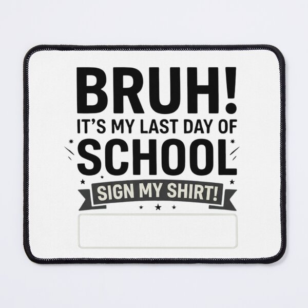 Item preview, Bruh! It's My Last Day Of School Sign My Shirt Funny Student Gift designed and sold by haitrieuic96.