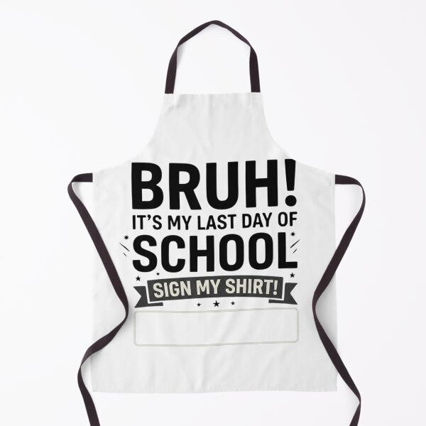 Item preview, Bruh! It's My Last Day Of School Sign My Shirt Funny Student Gift designed and sold by haitrieuic96.
