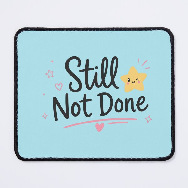 Item preview, Still Not Done Cute Motivational Quote Design | Kawaii Study Aesthetic Sticker designed and sold by Sanika arts .
