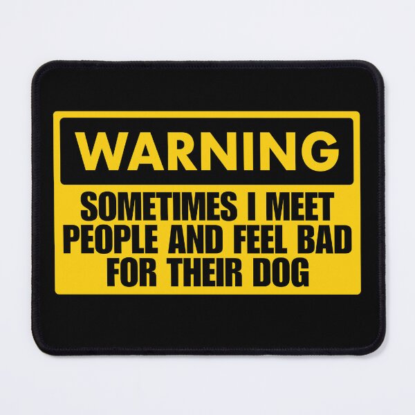 Item preview, Sometimes I Meet People and Feel Bad For Their Dog designed and sold by Dondonmart.