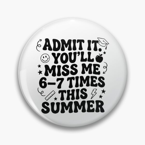 Item preview, Admit It You'll Miss Me 6 7 Times This Summer designed and sold by Special-Ninja.