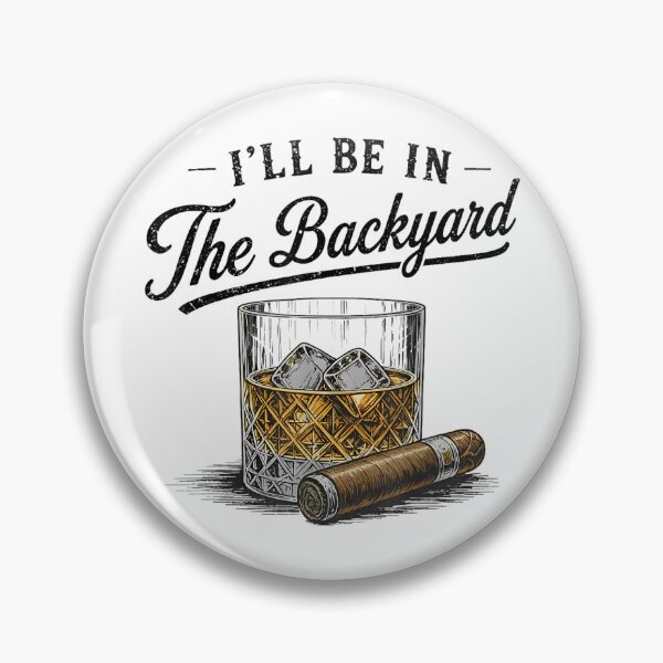 Item preview, I'll Be in The Backyard Funny Bourbon Cigar Lover designed and sold by VortexdagoArt.