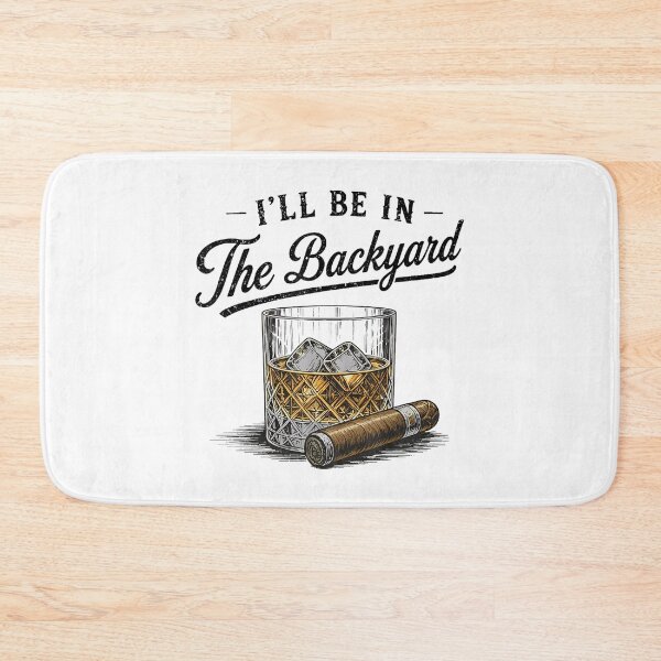 Item preview, I'll Be in The Backyard Funny Bourbon Cigar Lover designed and sold by VortexdagoArt.