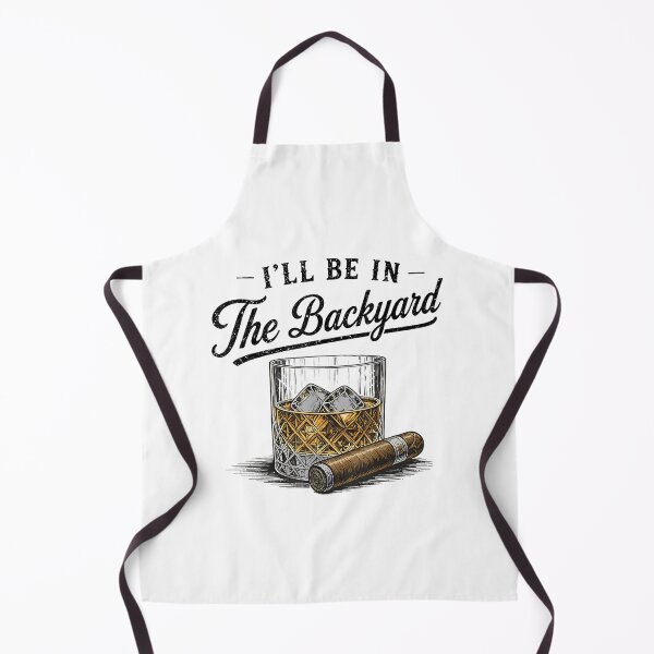 Item preview, I'll Be in The Backyard Funny Bourbon Cigar Lover designed and sold by VortexdagoArt.