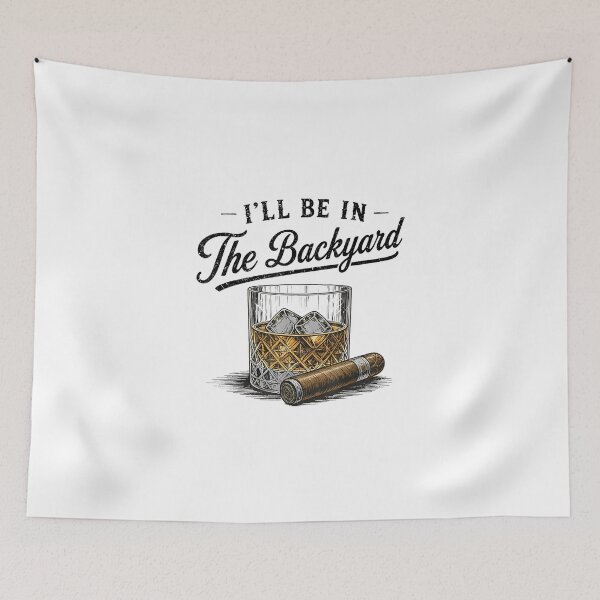 Item preview, I'll Be in The Backyard Funny Bourbon Cigar Lover designed and sold by VortexdagoArt.