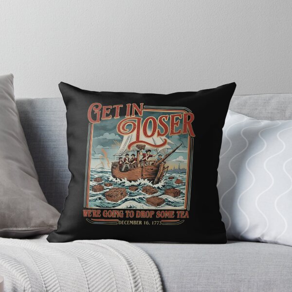 Item preview, Get In Loser We're Going To Drop Some Tea Funny Boston Tea Party 1773 designed and sold by haitrieuic96.