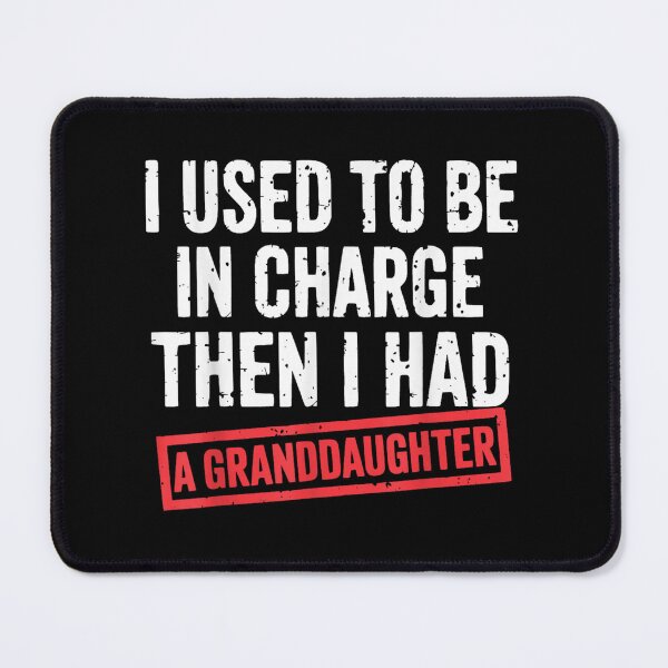Item preview, I Used To Be In Charge Then I Had A Granddaughters Funny Quotes designed and sold by goombi-creative.