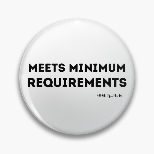 Item preview, Meets Minimum Requirements – Sarcastic Work Humor designed and sold by Identity Studio.