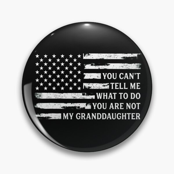 Item preview, You Can't Tell Me What To Do You Are Not My Granddaughter Funny Grandpa designed and sold by haitrieuic96.