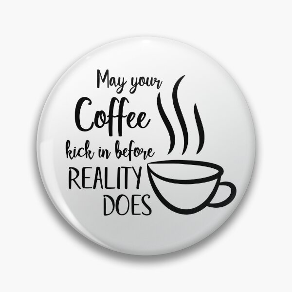 Item preview, May Your Coffee Kick In Before Reality Does Typography designed and sold by FlatInkStudio.